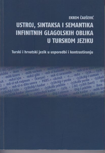 Ustroj, sintaksa i semantika infinitnih glagolskih oblika u turskom jeziku : turski i hrvatski jezik u usporedbi i kontrastiranju