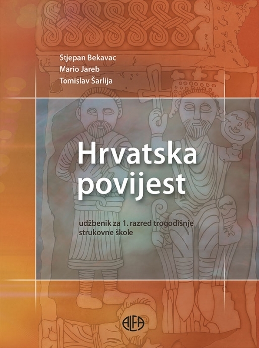 Hrvatska povijest : udžbenik za prvi razred trogodišnjih strukovnih škola - 2.izdanje
