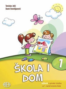 Škola i dom : udžbenik prirode i društva za prvi razred osnovne škole