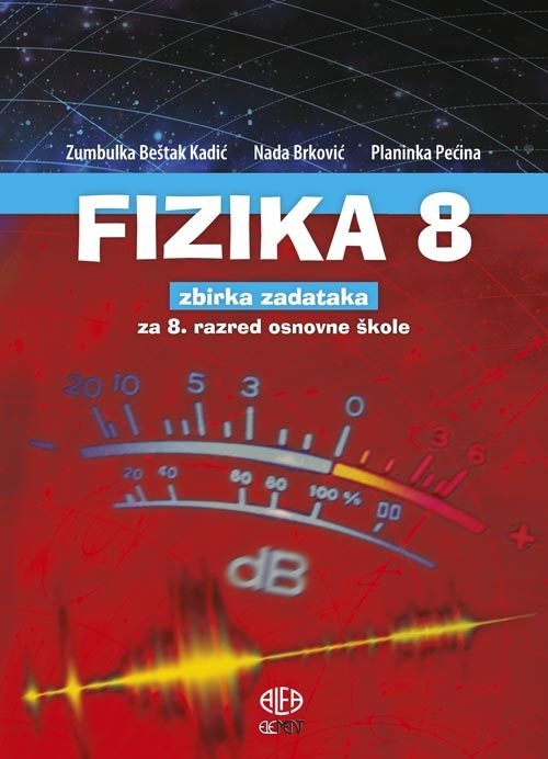 Fizika 8 : zbirka zadataka za 8. razred osnovne škole ( 3. izdanje )