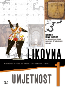 Likovna umjetnost 1 : udžbenik iz likovne umjetnosti za 1. razred srednjih škola s dvogodišnjim i četverogodišnjim programom