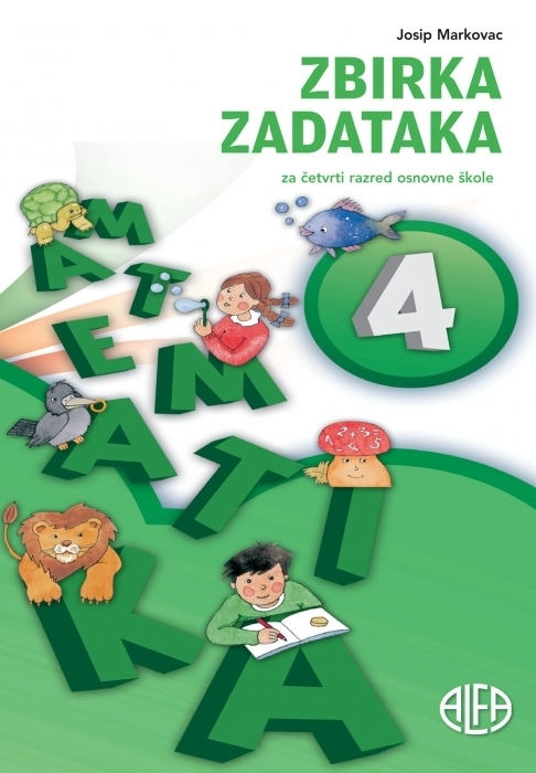 Matematika 4 : zbirka zadataka za četvrti razred osnovne škole (izdanje 2011.godine)