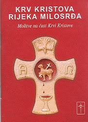 Krv Kristova rijeka milosrđa : molitve na čast Krvi Kristove