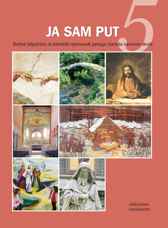 Ja sam put : radna bilježnica za katolički vjeronauk petoga razreda osnovne škole