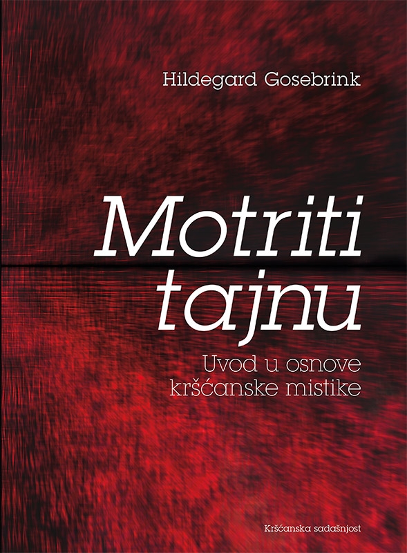Motriti tajnu - Uvod u osnovne kršćanske mistike (1.izdanje)