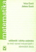 Matematika : za treći razred industrijskih i obrtničkih škola : udžbenik i zbirka zadataka 