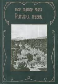 Plitvička jezera i njihova okolica : sa 19 fotografija, sa 9 historičkih i geografskih karata, pa sa 3 vlastoručne crtarije njeg. veličanstva Fridrika Augusta II., saskoga kralja