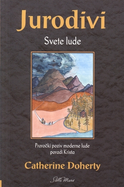 Jurodivi : svete lude : proročki poziv moderne lude poradi Krista