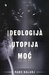 Ideologija, utopija, moć
