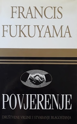 Povjerenje : društvene vrline i stvaranje blagostanja