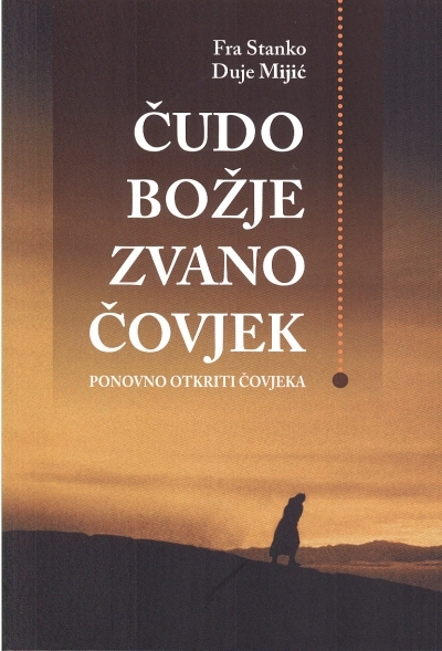 Čudo Božje zvano čovjek : ponovno otkriti čovjeka