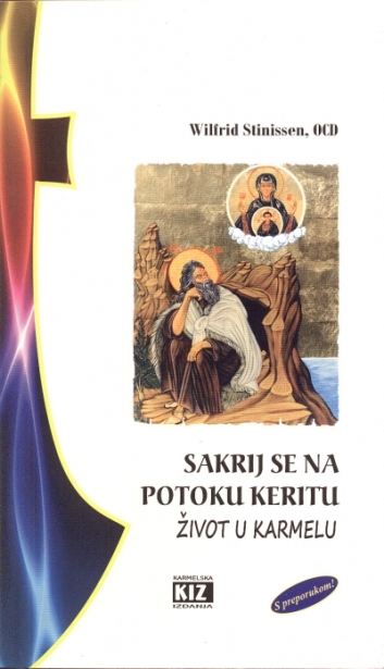 Sakrij se na potoku Keritu : život u Karmelu