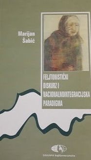 Feljtonistički diskurz i nacionalnointegracijska paradigma 