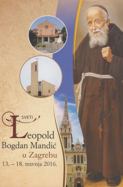 Sveti Leopold Mandić u Zagrebu : 13. - 18. travnja 2016