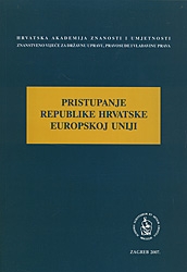 Pristupanje Republike Hrvatske Europskoj uniji : Ograničenje suverenosti i afirmacija državnosti : okrugli stol održan 19. lipnja 2007. u palači HAZU u Zagrebu