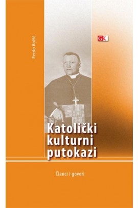Katolički kulturni putokazi : članci i govori