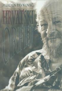 Hrvatski Orfej : razgovori sa Zlatkom Tomičićem (1.knjiga)