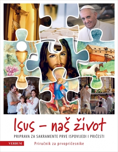 Isus - naš život : priprava za sakramente prve ispovijedi i pričesti : vježbenica za prvopričesnike
