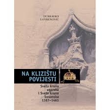Na klizištu povijesti : (sveta kruna ugarska i sveta kruna bosanska) : 1387.-1463.