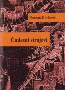 Čudesni strojevi : ogledi i kritike