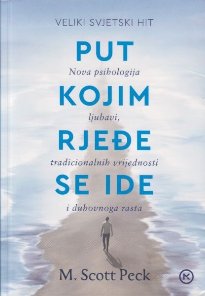 Put kojim rjeđe se ide : nova psihologija ljubavi, tradicionalnih vrijednosti i duhovnoga rasta