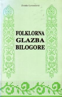 Folklorna glazba Bilogore (1.knjiga)