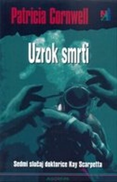 Uzrok smrti : sedmi slučaj doktorice Kay Scarpetta