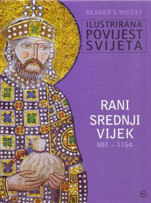 Ilustrirana povijest svijeta: Rani srednji vijek : 907. - 1154. 