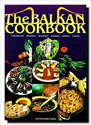 Balkan cookbook : Yugoslavia, Rumunia, Bulgaria, Greece, Turkey 