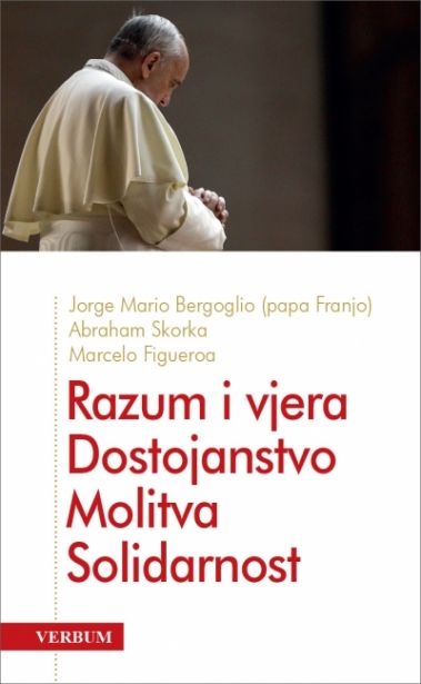 Razum i vjera, dostojanstvo, molitva, solidarnost : razgovori