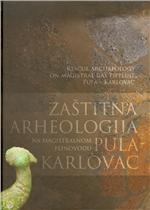 Zaštitna arheologija na magistralnom plinovodu Pula - Karlovac = Rescue archeology on magistral gas pipeline Pula - Karlovac 