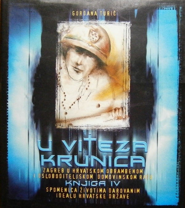 U viteza krunica Zagreb u hrvatskom obrambenom i osloboditeljskom Domovinskom ratu (knjiga 4.)