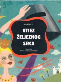 Vitez željeznog srca : ljubavna bajka s grmljavinom, njištanjem, škripanjem i snažnim otkucajima srca