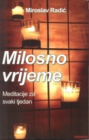 Milosno vrijeme : meditacije za svaki tjedan
