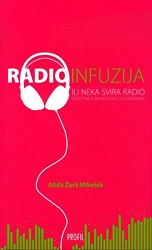 Radioinfuzija ili Neka radi radio : početnica za radijsko oglašavanje