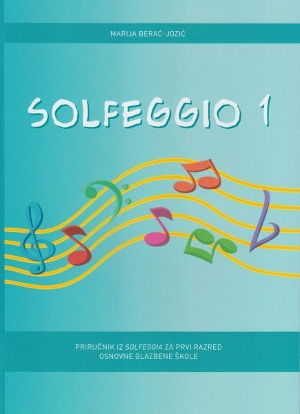 Solfeggio 1 : priručnik iz solfeggia za prvi razred osnovne glazbene škole