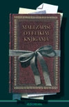 Mali zapisi o velikim knjigama : i pregršt lijepih misli o čitanju