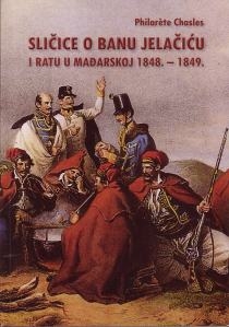 Sličice o banu Jelačiću i ratu u Mađarskoj 1848.-1849.