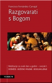 Razgovarati s Bogom - Meditacije za svaki dan u godini :  Došašće - Božićno vrijeme - Bogojavljenje (1.knjiga)