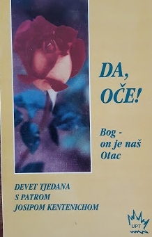 Da, oče! : Bog - on je naš otac : devet tjedana s patrom Josipom Kentenichom