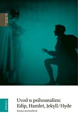 Uvod u psihoanalizu : Edip, Hamlet, Jekyll/Hyde