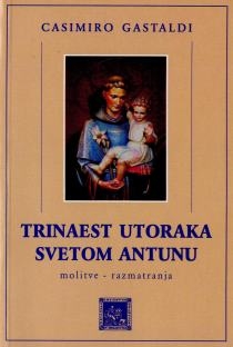 Trinaest utoraka svetom Antunu : molitve - razmatranja