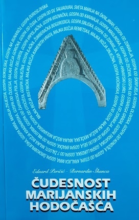 Čudesnost marijanskih hodočašća : povijesni i liturgijski vodič kroz hrvatska marijanska svetišta