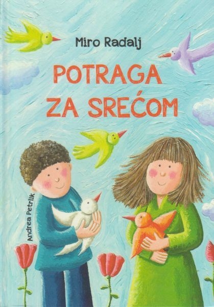 Potraga za srećom : (ako bude sreće, pronaći ćemo je u ovoj priči) 