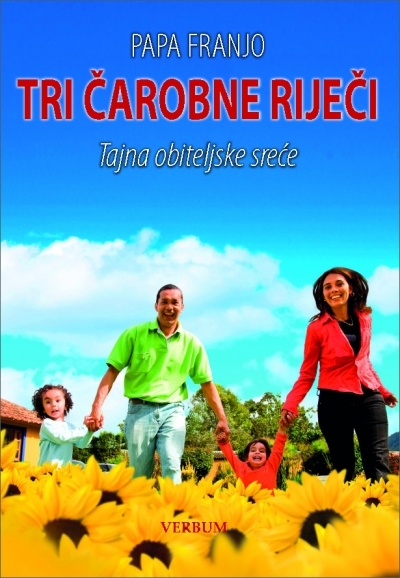 Tri čarobne riječi : tajna obiteljske sreće