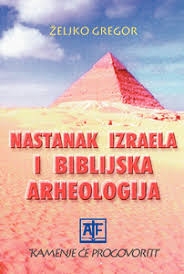 Nastanak Izraela i biblijska arheologija : kamenje će progovoriti 