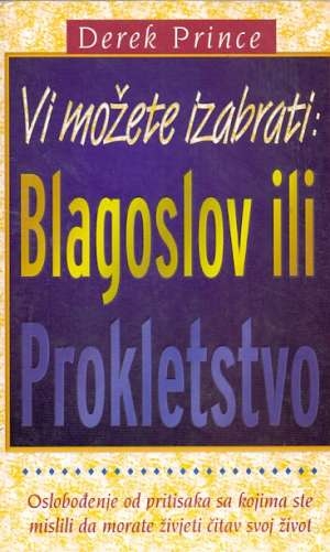 Vi možete izabrati blagoslov ili prokletstvo