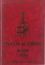 Franjo pl. Ciraki: Bilježke 11. rujna 1903. - 7. veljače 1912. ; Zapisci 1847.-1867.