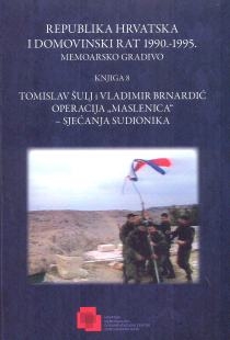 Republika Hrvatska i Domovinski rat 1990. - 1995. : memoarsko gradivo - Operacija Maslenica - sjećanja sudionika - 8.knjiga