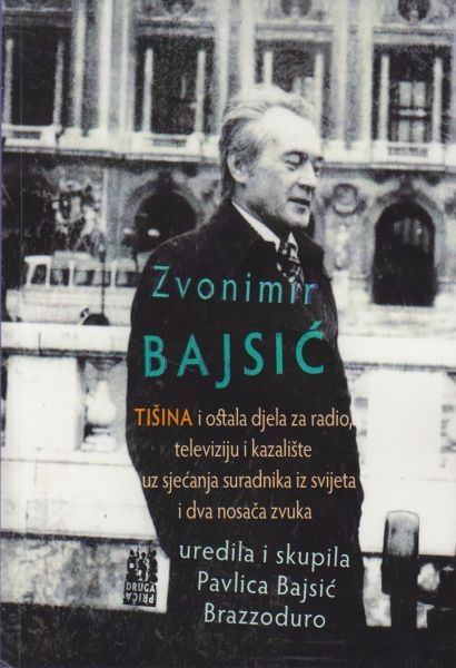 Tišina i ostala djela za radio, televiziju i kazalište : uz sjećanja suradnika iz svijeta i dva nosača zvuka